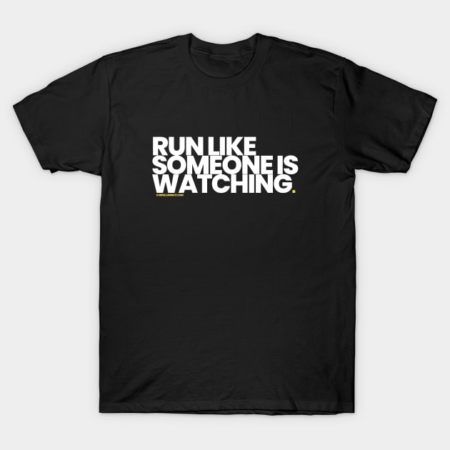 Run Like Someone Is Watching T-Shirt by chrisilluminati